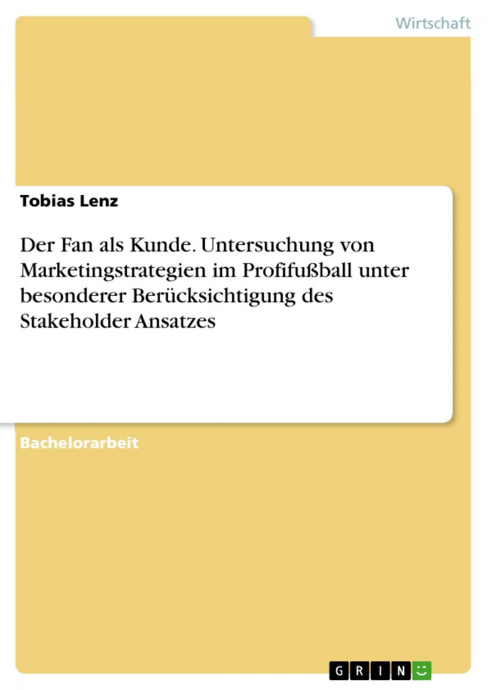 Big bigCover of Der Fan als Kunde. Untersuchung von Marketingstrategien im Profifußball unter besonderer Berücksichtigung des Stakeholder Ansatzes