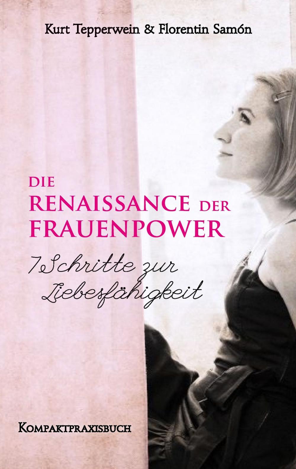 Big bigCover of Die Renaissance der Frauenpower - 7 Schritte zur Liebesfähigkeit