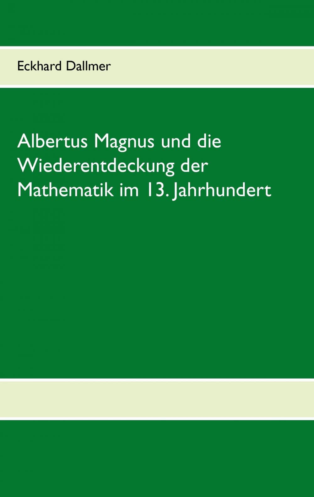 Big bigCover of Albertus Magnus und die Wiederentdeckung der Mathematik im 13. Jahrhundert