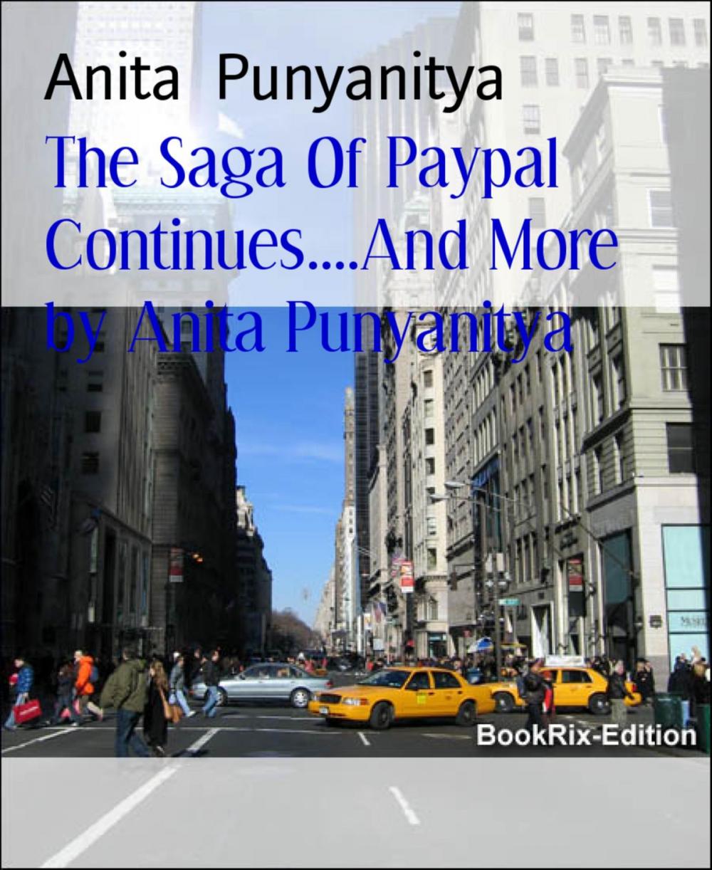 Big bigCover of The Saga Of Paypal Continues....And More by Anita Punyanitya