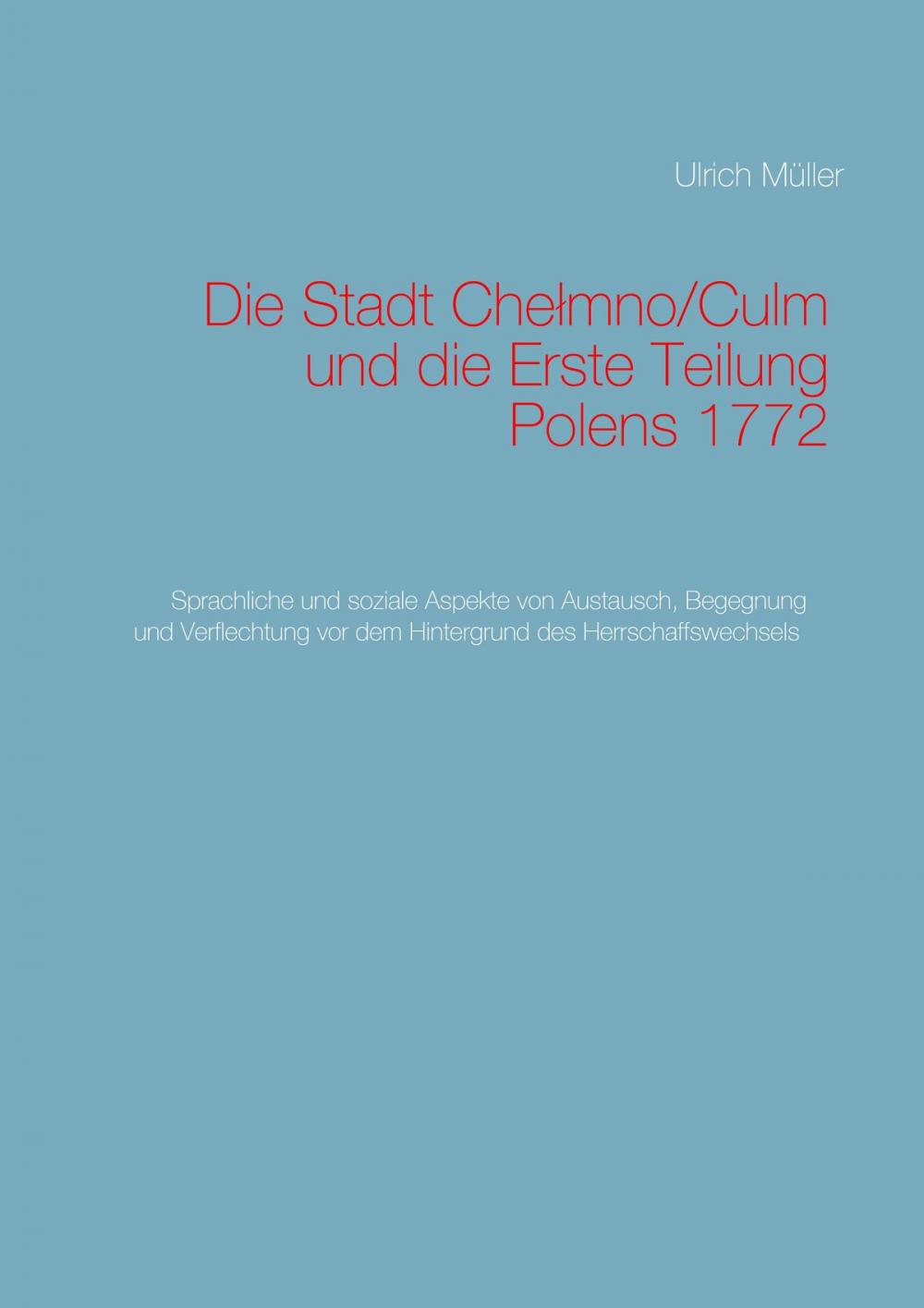 Big bigCover of Die Stadt Chelmno/Culm und die Erste Teilung Polens