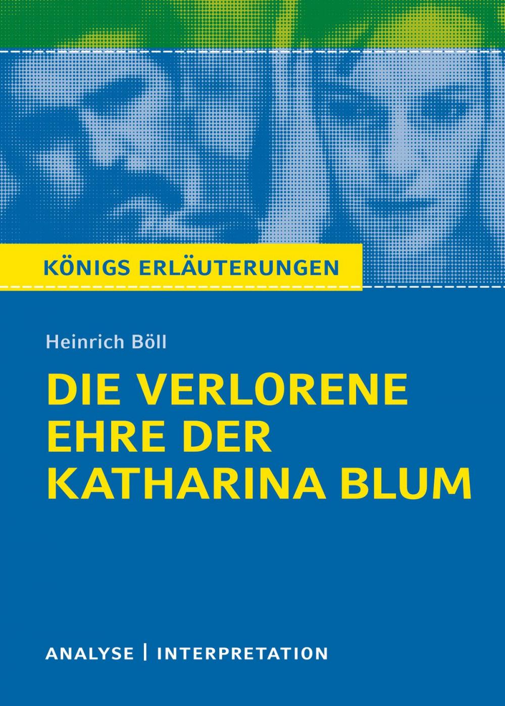 Big bigCover of Die verlorene Ehre der Katharina Blum. Königs Erläuterungen.