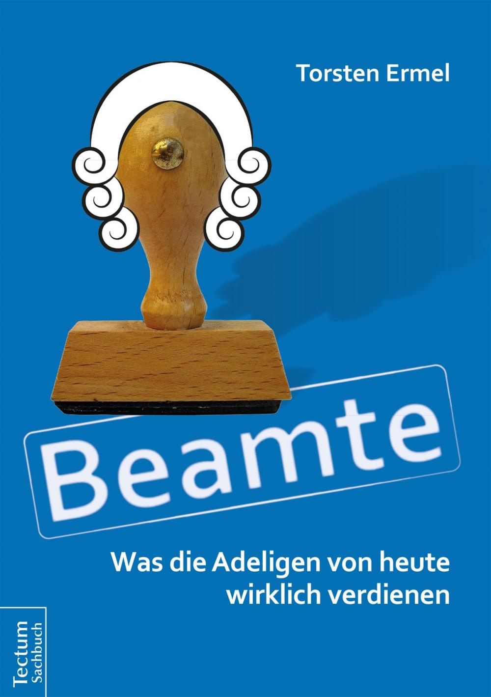 Big bigCover of Beamte - Was die Adeligen von heute wirklich verdienen