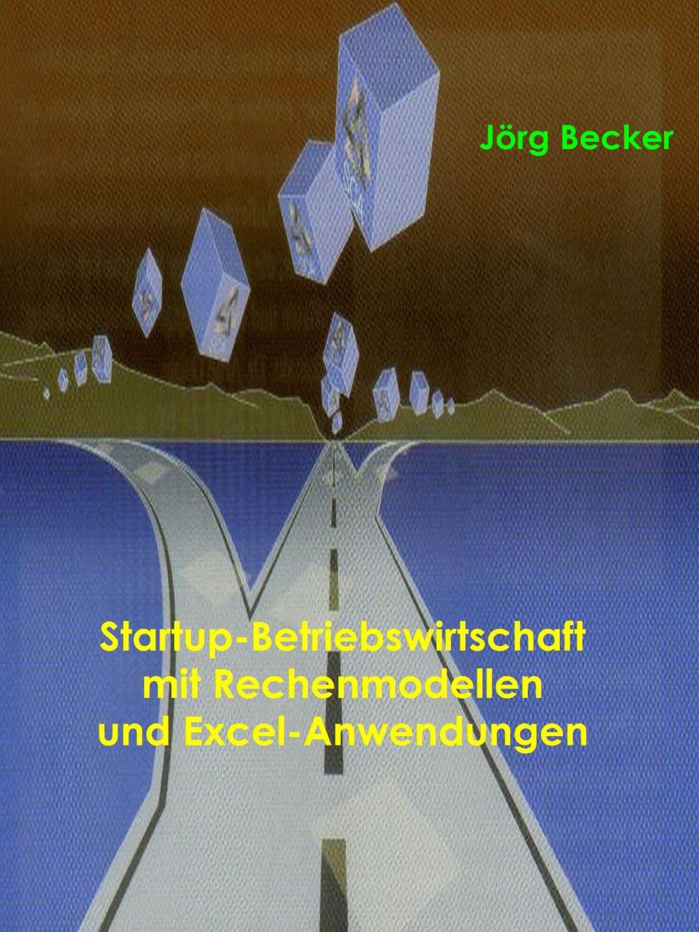 Big bigCover of Startup-Betriebswirtschaft mit Rechenmodellen und Excel-Anwendungen