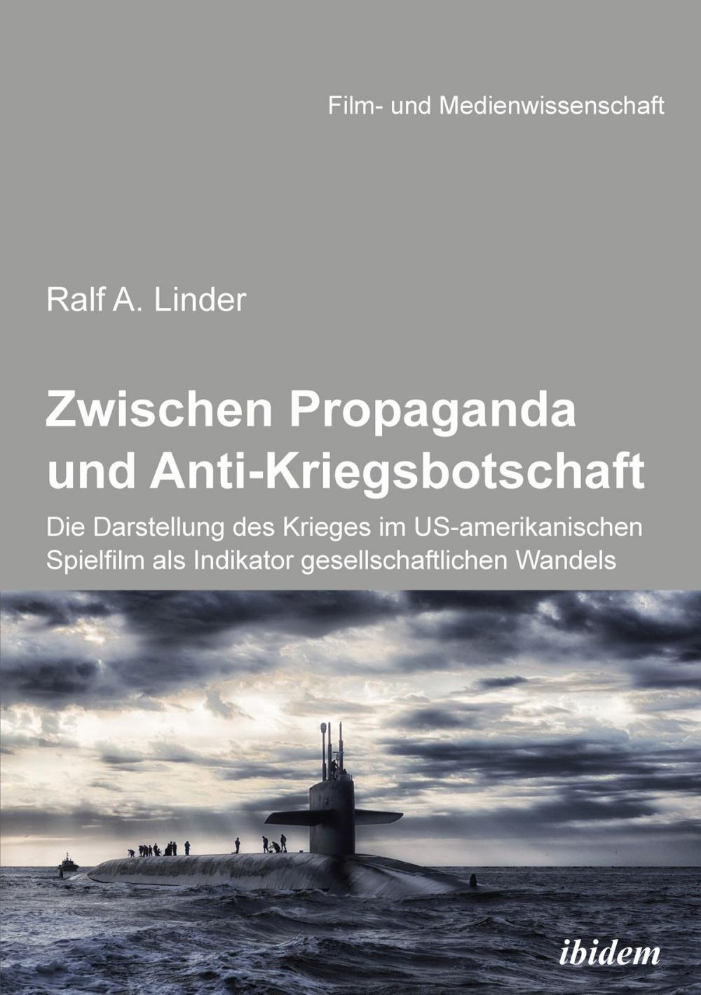 Big bigCover of Zwischen Propaganda und Anti-Kriegsbotschaft: Die Darstellung des Krieges im US-amerikanischen Spielfilm als Indikator gesellschaftlichen Wandels