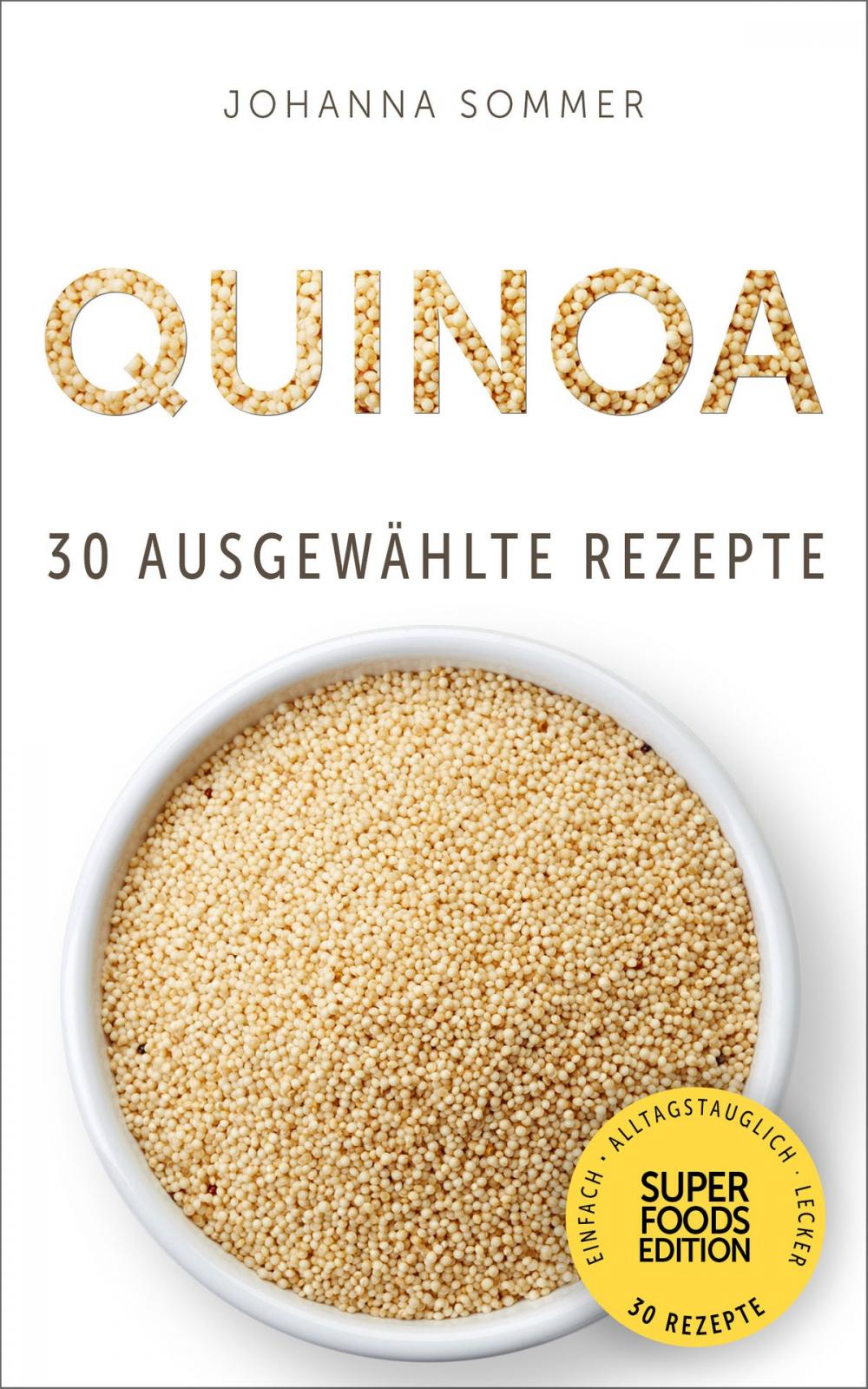 Big bigCover of Superfoods Edition - Quinoa: 30 ausgewählte Superfood Rezepte für jeden Tag und jede Küche