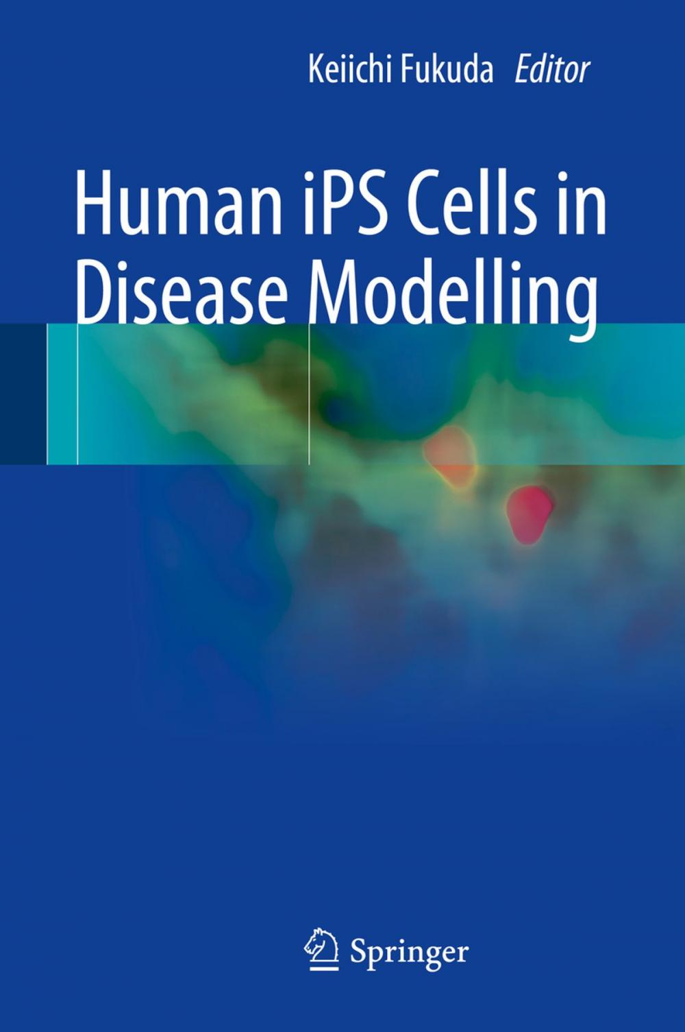 Big bigCover of Human iPS Cells in Disease Modelling