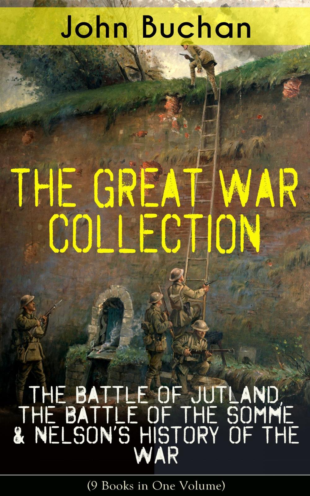 Big bigCover of THE GREAT WAR COLLECTION – The Battle of Jutland, The Battle of the Somme & Nelson's History of the War (9 Books in One Volume)