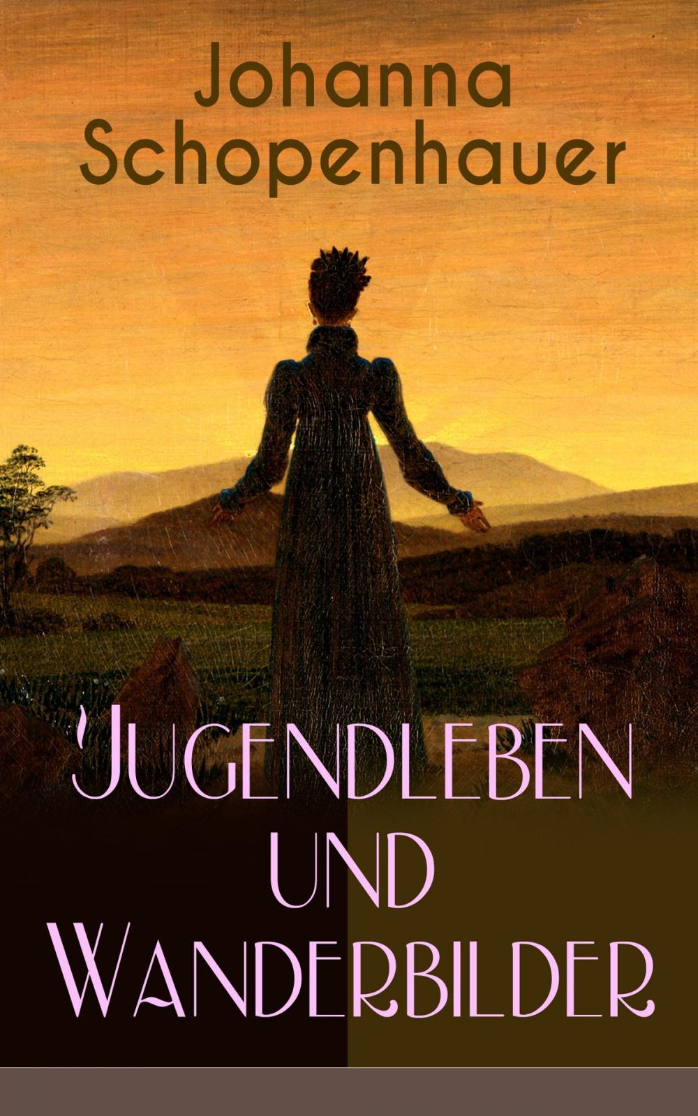 Big bigCover of Johanna Schopenhauer: Jugendleben und Wanderbilder