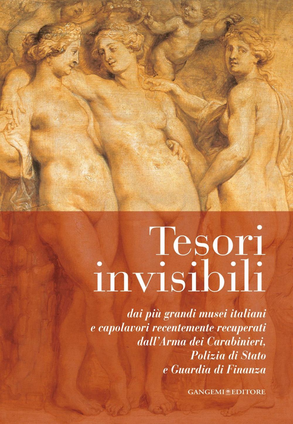 Big bigCover of Tesori invisibili dai più grandi musei italiani e capolavori recentemente recuperati dall'Arma dei Carabinieri, Polizia di Stato e Guardia di Finanza