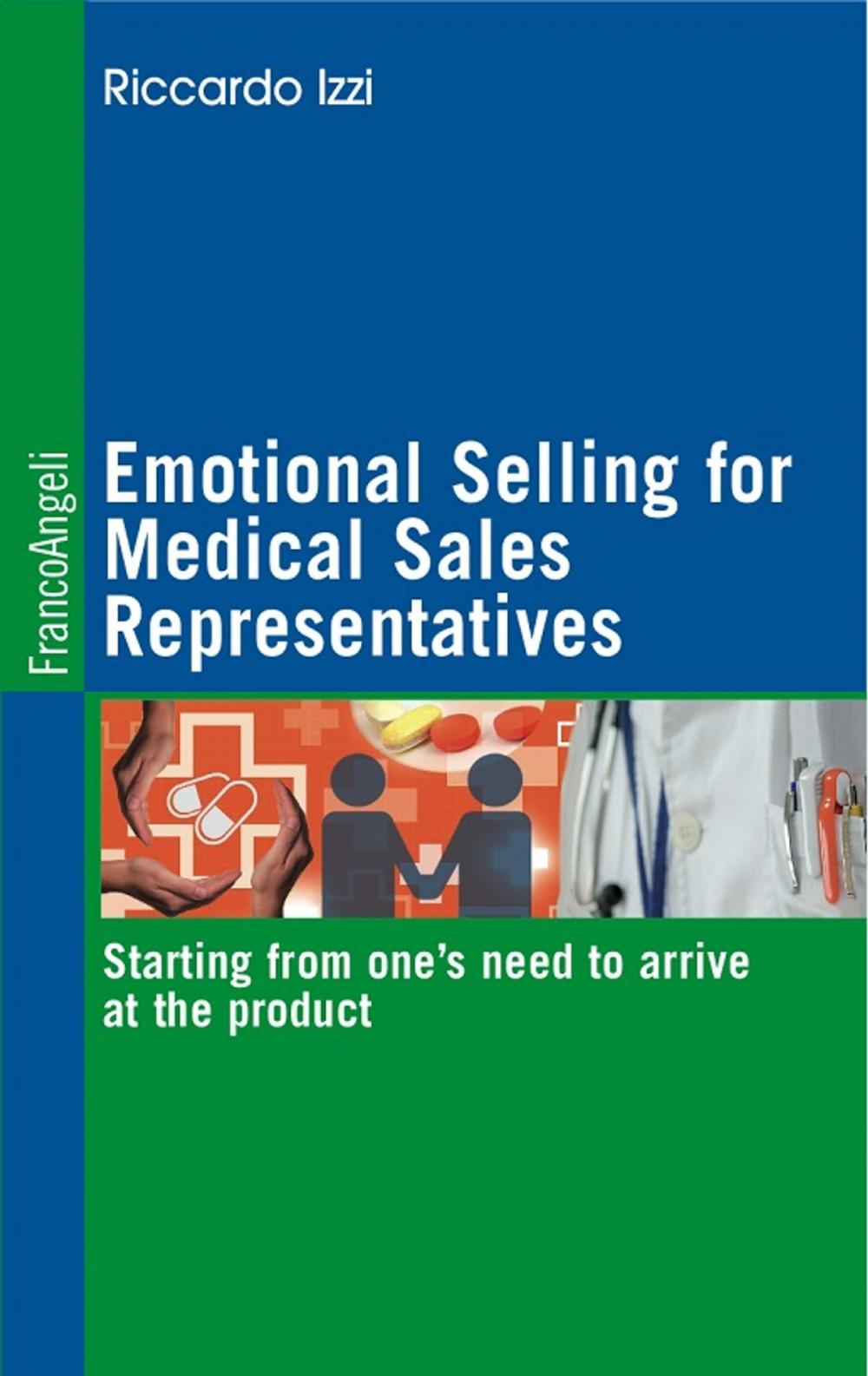 Big bigCover of Emotional Selling for Medical Sales Representatives Starting from one’s need to arrive at the product