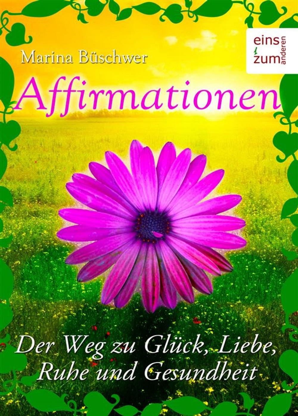 Big bigCover of Affirmationen - Positives Denken: Der Weg zu Glück, Liebe, Ruhe und Gesundheit