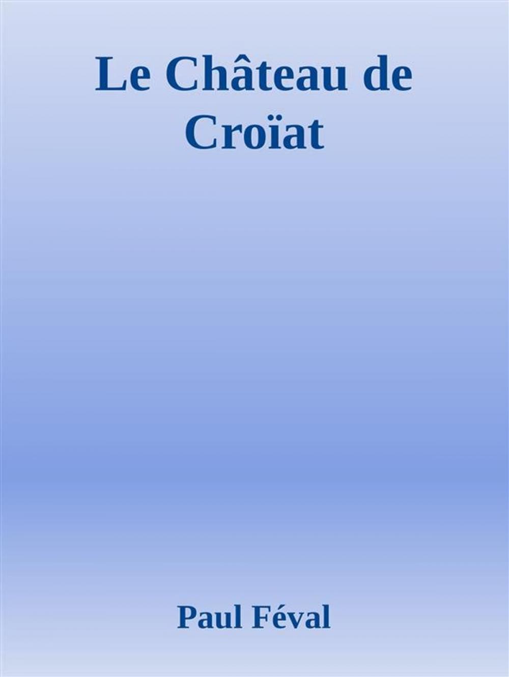 Big bigCover of Le Château de Croïat