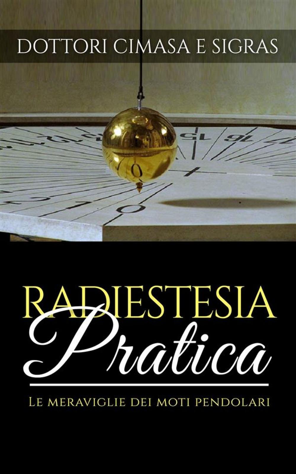 Big bigCover of Radiestesia pratica - Le meraviglie dei moti pendolari