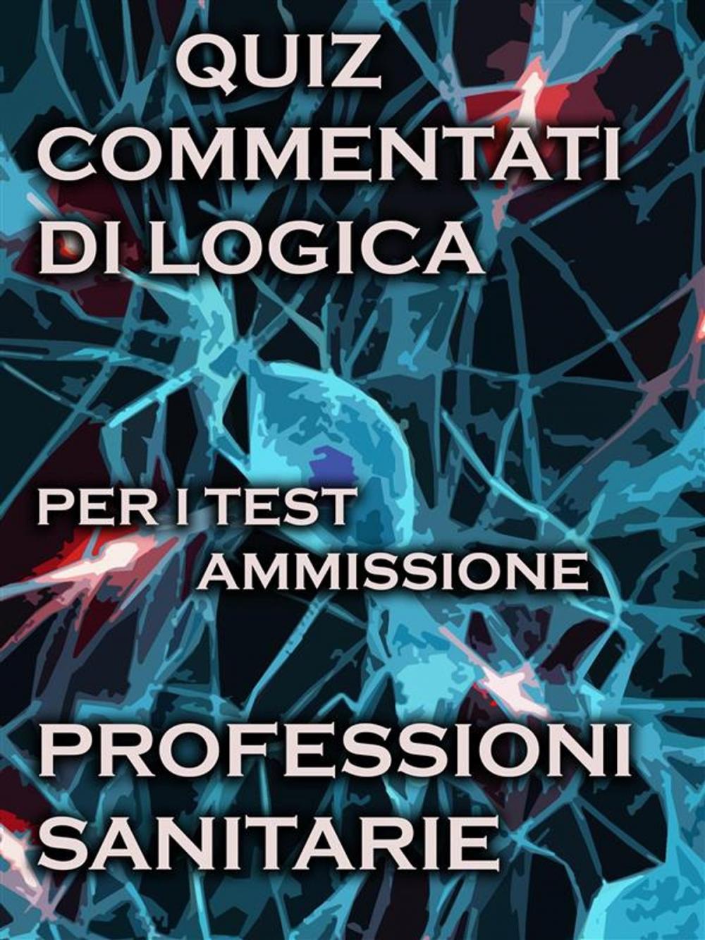 Big bigCover of Esercizi Commentati Test Professioni Sanitarie Logica