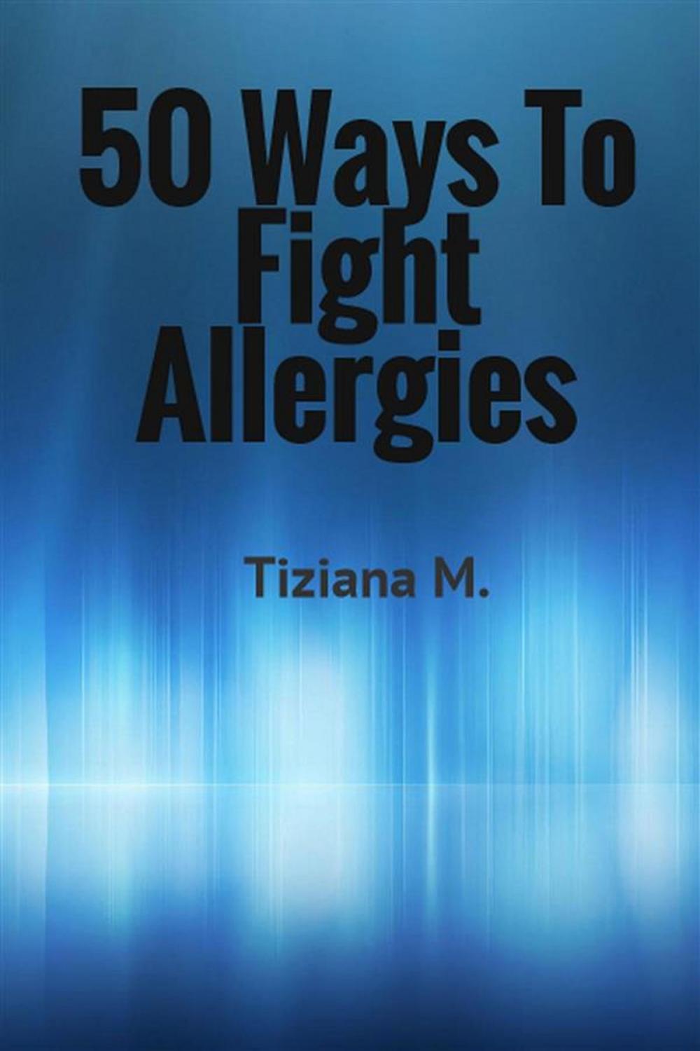 Big bigCover of 50 Ways To Fight Allergies
