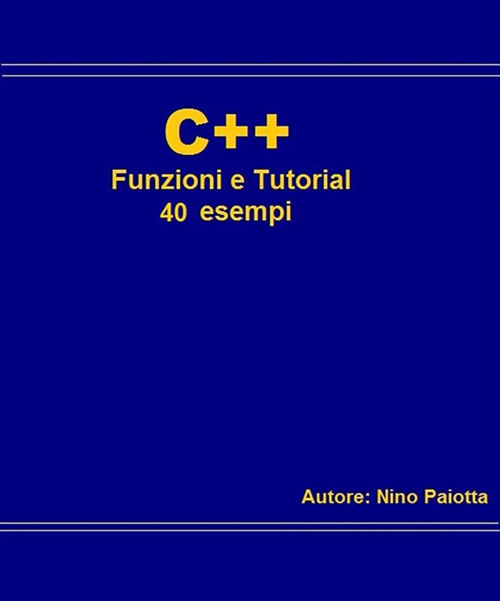 Big bigCover of C++ Funzioni e tutorial 40 esempi