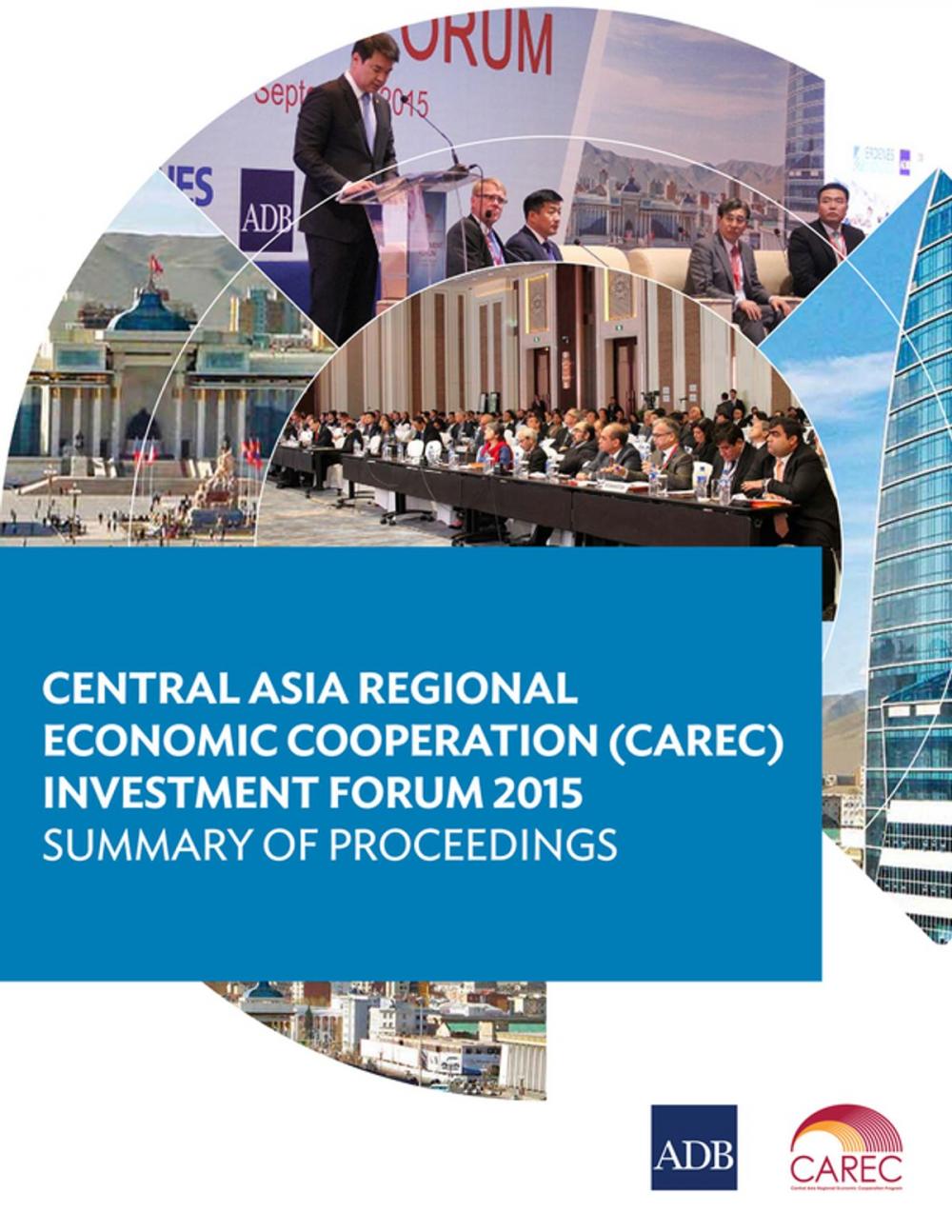 Big bigCover of Central Asia Regional Economic Cooperation (CAREC) Investment Forum 2015