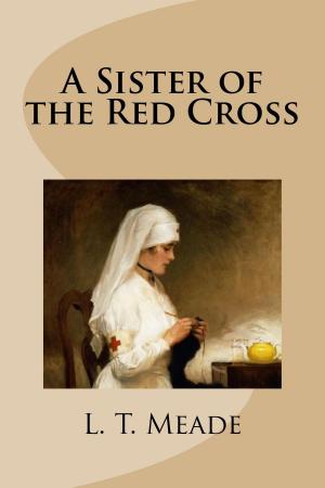 Cover of the book A Sister of the Red Cross by Rex Beach