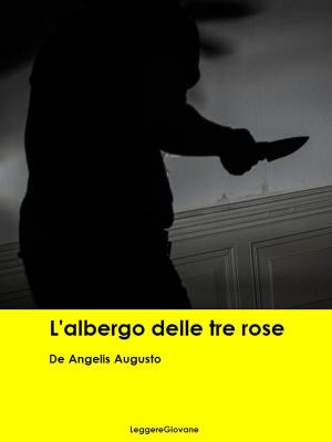 Cover of the book L'Albergo delle tre rose by 莫琳．派森．吉莉特 Malin Persson Giolito