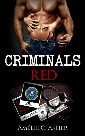 Cover of the book Criminals Red by Amheliie, Maryrhage, Amélie C. Astier, Mary Matthews