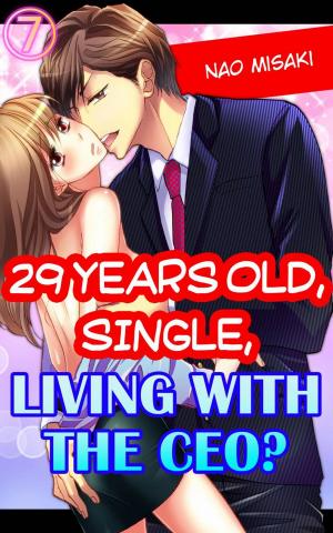 Cover of the book 29 years old, Single, Living with the CEO? Vol.7 (TL Manga) by Rolf Michael