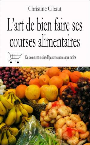 Cover of the book L'art de bien faire ses courses alimentaires by Edith Louise Allen