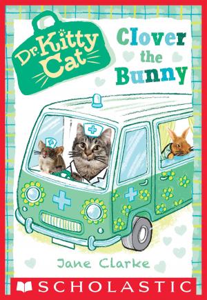 Cover of the book Clover the Bunny (Dr. KittyCat #2) by Emma Carlson Berne