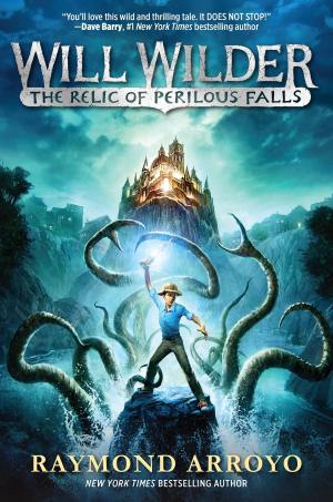 Cover of the book Will Wilder #1: The Relic of Perilous Falls by Jason Segel, Kirsten Miller