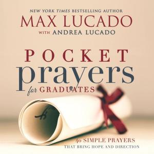 Cover of the book Pocket Prayers for Graduates by Max Lucado