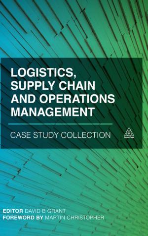 Cover of the book Logistics, Supply Chain and Operations Management Case Study Collection by Adam Jolly