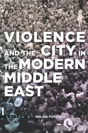 Cover of the book Violence and the City in the Modern Middle East by David Carter