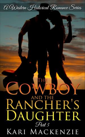 bigCover of the book The Cowboy and the Rancher's Daughter Book 5 (A Western Historical Romance Series) by 