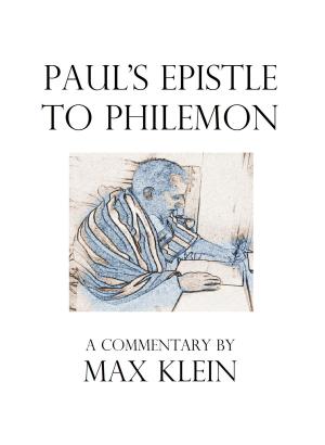 Cover of the book Paul's Epistle to Philemon, A Commentary by Max Klein by C Edward Miller