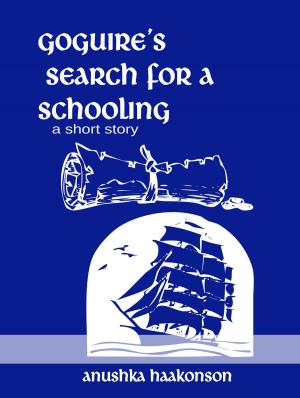 Cover of the book Goguire's Search For A Schooling by Christopher J. Fraser