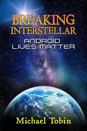 Cover of the book Breaking Interstellar: Android Lives Matter! by Soeren Dypitee