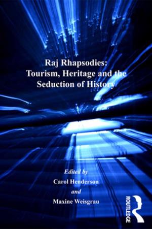 Cover of the book Raj Rhapsodies: Tourism, Heritage and the Seduction of History by Alpaslan Özerdem, Richard Bowd