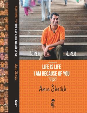 Cover of the book Bombay Mumbai Life Is Life - I Am Because of You by Arnold Mountcastle de Wees