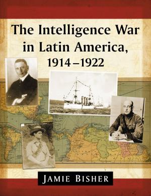 Cover of The Intelligence War in Latin America, 1914-1922