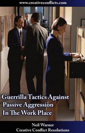 Cover of Guerrilla Tactics Against Passive Aggression in the Workplace