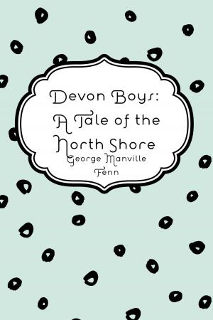 Cover of the book Devon Boys: A Tale of the North Shore by Edward Bulwer-Lytton