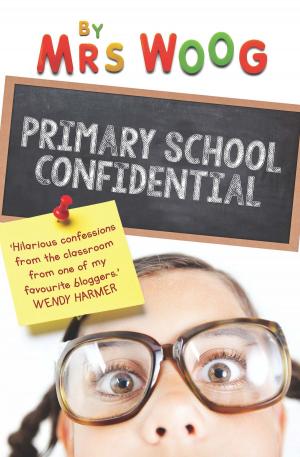Cover of the book Primary School Confidential by Lili Wilkinson