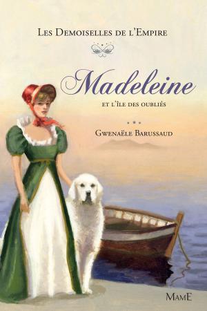 Cover of the book Madeleine et l'île des oubliés by Anne Gravier, Adeline Avril