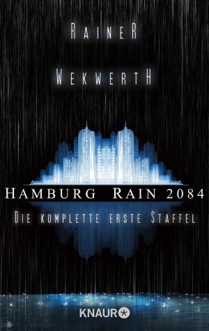 Cover of the book Hamburg Rain 2084. Die komplette erste Staffel by Lisa Jackson