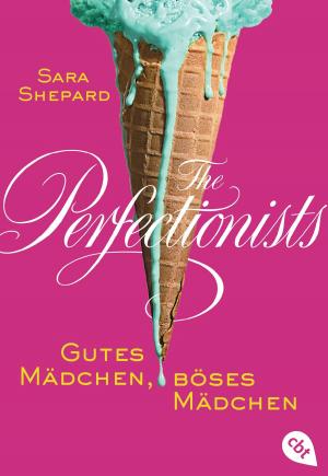 Cover of the book The Perfectionists - Gutes Mädchen, böses Mädchen by Katja Reider, Constantin Kilian