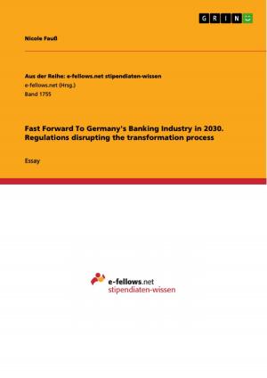 Cover of the book Fast Forward To Germany's Banking Industry in 2030. Regulations disrupting the transformation process by Anonymous