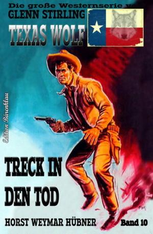Cover of the book Texas Wolf #10: Treck in den Tod by Allan J. Stark