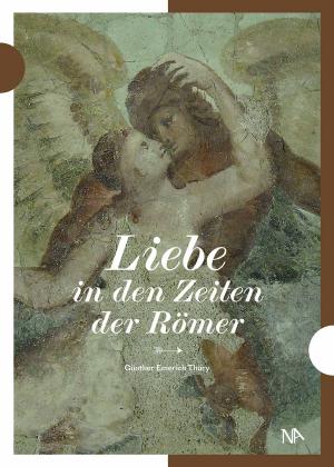Cover of the book Liebe in den Zeiten der Römer by Christian Zitzl, Stefan Freyberger