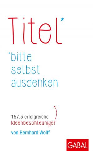 Cover of the book Titel bitte selbst ausdenken by Jörg Wurzer