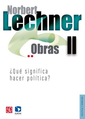 Cover of the book Obras II. ¿Qué significa hacer política? by Leonardo Lomelí Vanegas